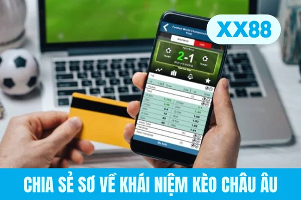 Chia sẻ sơ về khái niệm kèo châu Âu