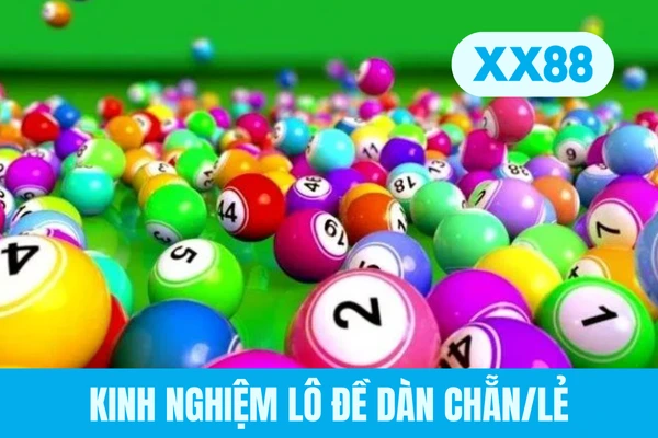 Kinh nghiệm lô đề dàn chẵn/lẻ