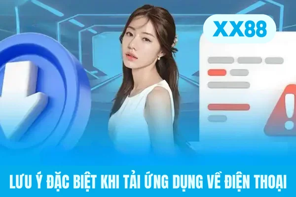 Lưu ý đặc biệt khi tải ứng dụng về điện thoại