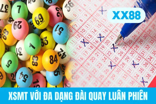 XSMT với đa dạng đài quay luân phiên